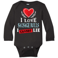 I Love Sausage Rolls I Can Not Lie Funny Food Humor Foodie Long Sleeve Baby Bodysuit | Artistshot