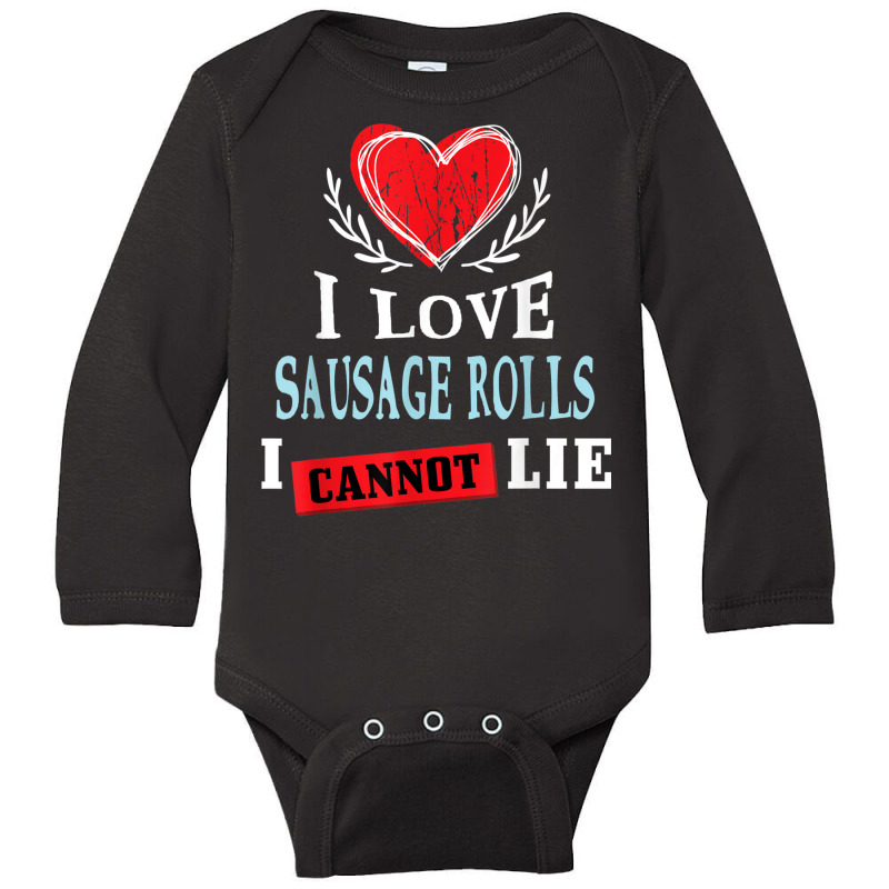 I Love Sausage Rolls I Can Not Lie Funny Food Humor Foodie Long Sleeve Baby Bodysuit by Skunk | Artistshot