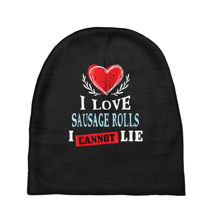 I Love Sausage Rolls I Can Not Lie Funny Food Humor Foodie Baby Beanies by Skunk | Artistshot