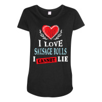 I Love Sausage Rolls I Can Not Lie Funny Food Humor Foodie Maternity Scoop Neck T-shirt | Artistshot