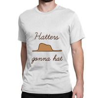 Hatters Gonna Hat   Petit Prince Classic T-shirt | Artistshot