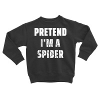 Easy Lazy Halloween Costume Pretend I M A Spider Toddler Sweatshirt | Artistshot