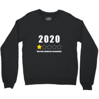 Very Bad Would Not Recommend 2020 One Star Review One Star Review Crewneck Sweatshirt | Artistshot