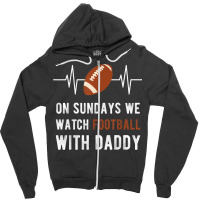 On Sundays We Watch Football With Daddy Zipper Hoodie | Artistshot