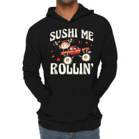 Sushi Me Rollin' Japanese Foodie I Love Sushi Lover Lightweight Hoodie | Artistshot