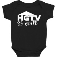 Hgtv And Chill Baby Bodysuit | Artistshot