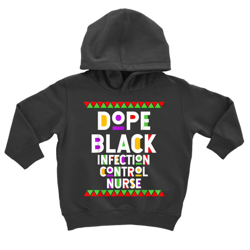 Dope Black Infection Control Nurse African American Job T Shirt Toddler Hoodie | Artistshot