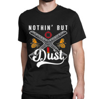 Nothin' But Dust Clay Target Shooting Sporting Clay Shooting Classic T-shirt | Artistshot