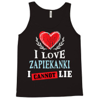 I Love Zapiekanki I Can Not Lie Funny Food Humor Foodie Tank Top | Artistshot