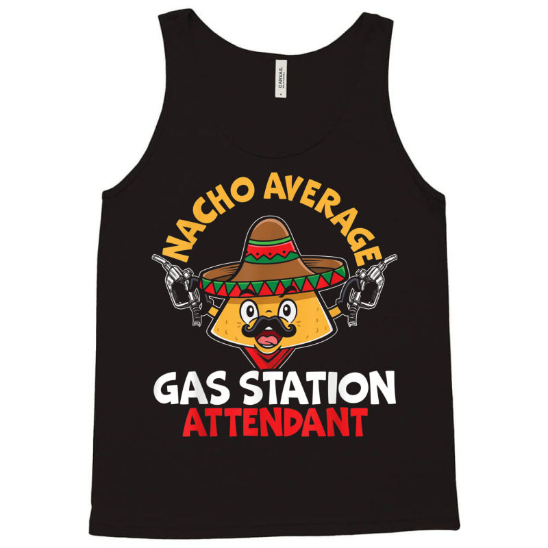 Nacho Average Gas Station Attendant Gas Pump Gasoline Fuel Tank Top | Artistshot