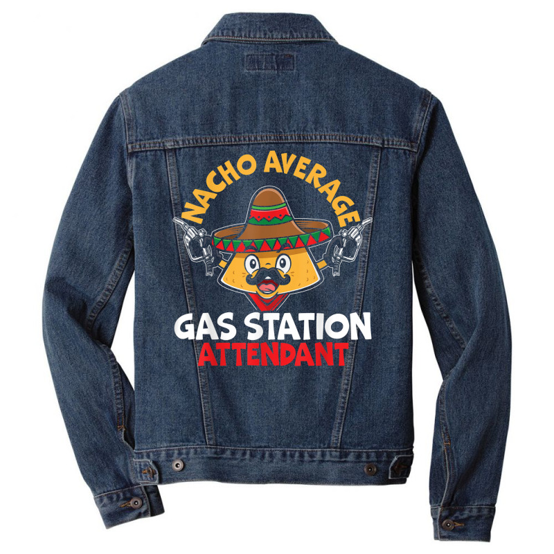 Nacho Average Gas Station Attendant Gas Pump Gasoline Fuel Men Denim Jacket | Artistshot