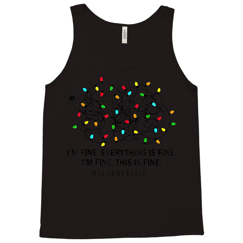 I’m Fine Everything Is Fine I’m Fine This Is Fine Tank Top | Artistshot