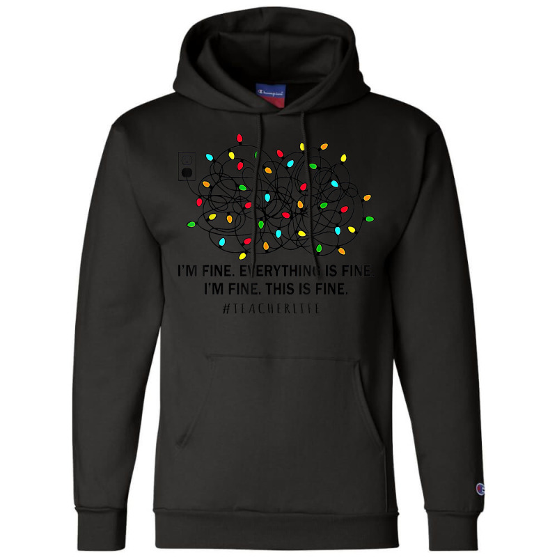 I’m Fine Everything Is Fine I’m Fine This Is Fine Champion Hoodie | Artistshot