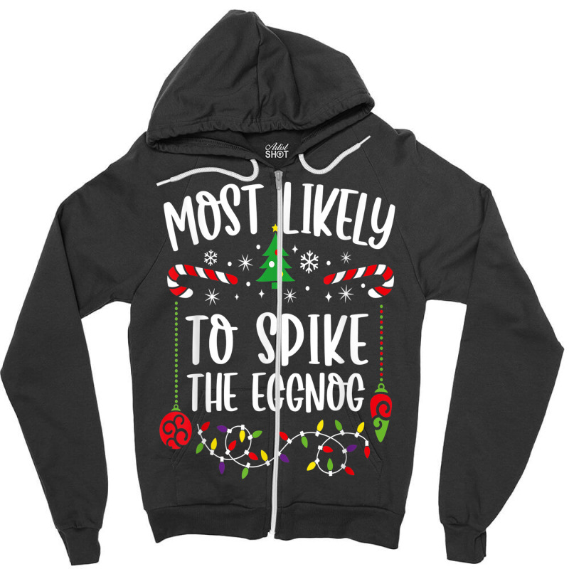 Most Likely To Spike The Eggnog Matching Family Christmas Zipper Hoodie | Artistshot