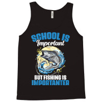 School Is Important But Fishing Is Importanter Fisherman Tank Top | Artistshot