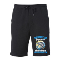 School Is Important But Fishing Is Importanter Fisherman Fleece Short | Artistshot