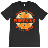 I Teach The Cutest Pumpkins In The Patch Halloween Teachers T-shirt | Artistshot