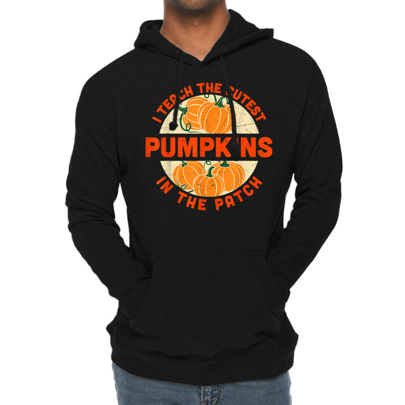 I Teach The Cutest Pumpkins In The Patch Halloween Teachers Lightweight Hoodie | Artistshot