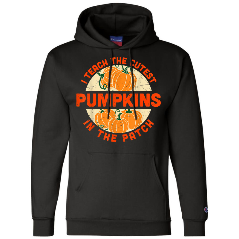 I Teach The Cutest Pumpkins In The Patch Halloween Teachers Champion Hoodie | Artistshot