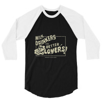 Milk Drinkers Are Better Lovers, Milk 3/4 Sleeve Shirt | Artistshot