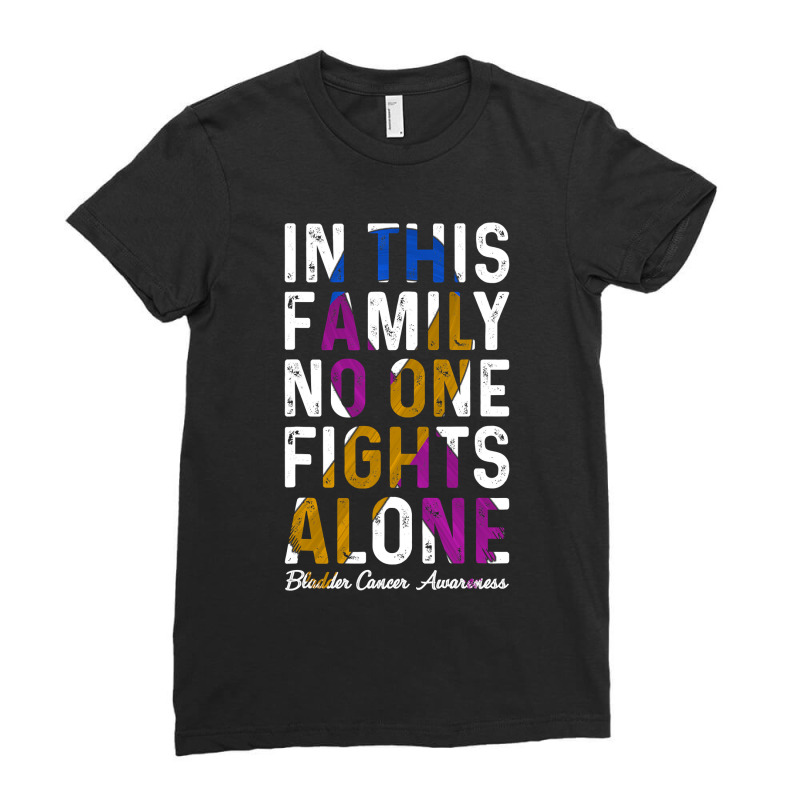 In This Family No One Fight Alone Bladder Cancer Awareness Ladies Fitted T-Shirt by cm-arts | Artistshot