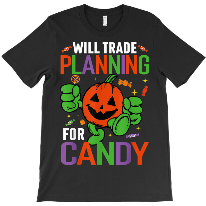 Funny Pumpkin Halloween Will Trade Planning For Candy T-shirt | Artistshot