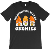 Thanksgiving With My Gnomies Funny Gnomes Autumn Holiday T-shirt | Artistshot