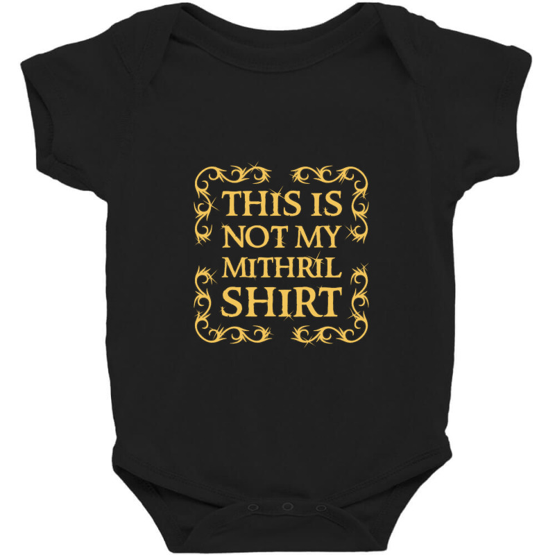 Not My Shirt   Mithril Baby Bodysuit by sukethijau | Artistshot