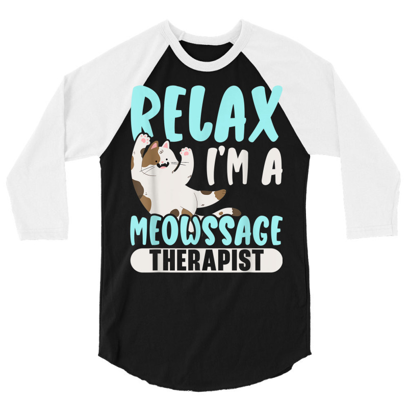 Relax I'm A Meowssage Therapist Cat Owner Kitty 3/4 Sleeve Shirt | Artistshot