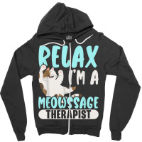 Relax I'm A Meowssage Therapist Cat Owner Kitty Zipper Hoodie | Artistshot