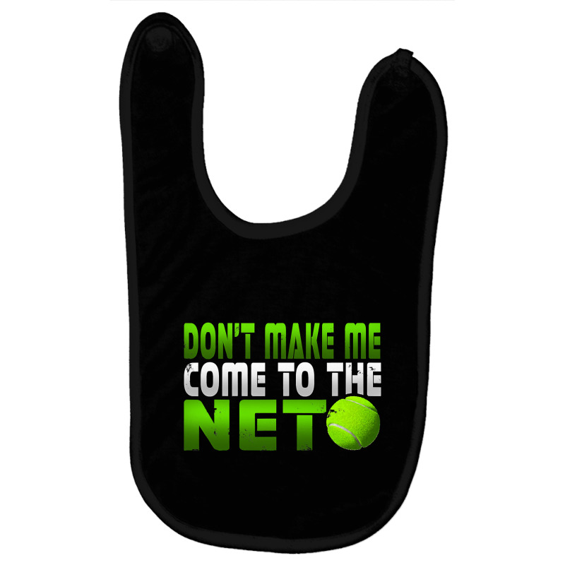 Funny Don T Make Me Come To The Net Tennis Player T Baby Bibs | Artistshot