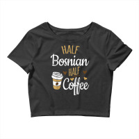 Half Coffee Half Bosnian Gift, Bosnia Crop Top | Artistshot