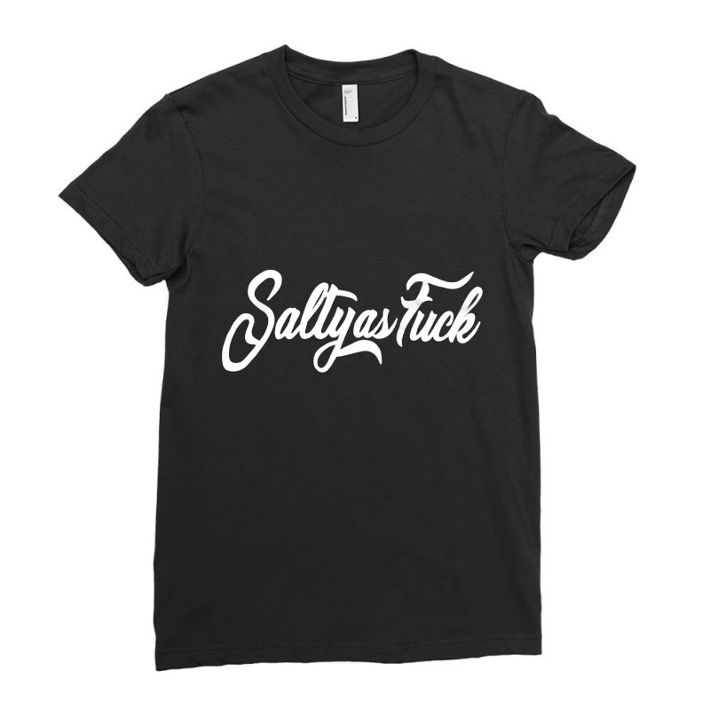 Salty As Fuck, Salty, As Fuck, Salty As Fucks, Salty As Fuck Vintage,  Ladies Fitted T-Shirt by SHOPEERTWE | Artistshot