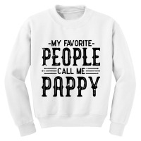 My Favorite People Call Me Pappy Fathers Youth Sweatshirt | Artistshot