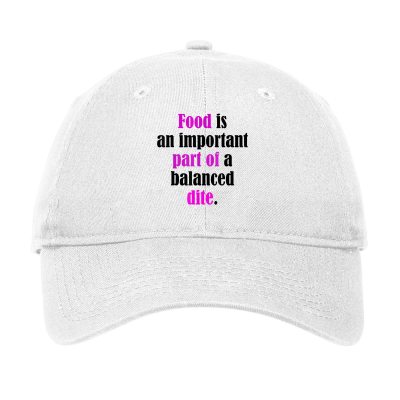 Food Is An Important Part Of A Balanced Dite. T Shirt Adjustable Cap by cm-arts | Artistshot