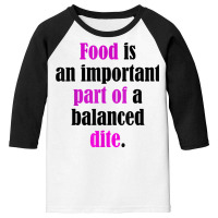 Food Is An Important Part Of A Balanced Dite. T Shirt Youth 3/4 Sleeve | Artistshot