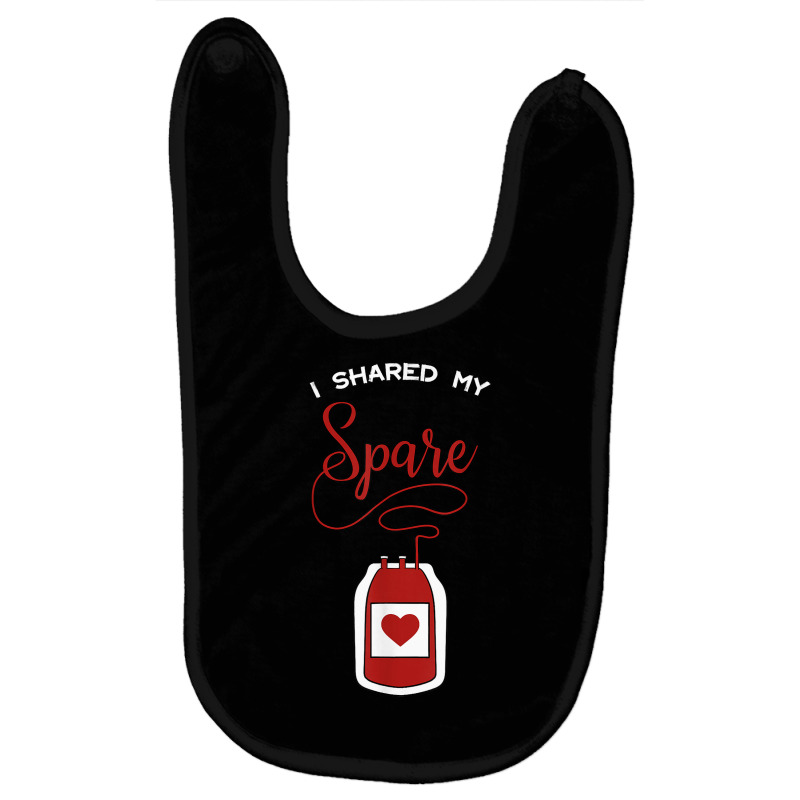 I Shared My Spare Blood Donor Awareness Donation Gift Idea T Shirt Baby Bibs by cm-arts | Artistshot