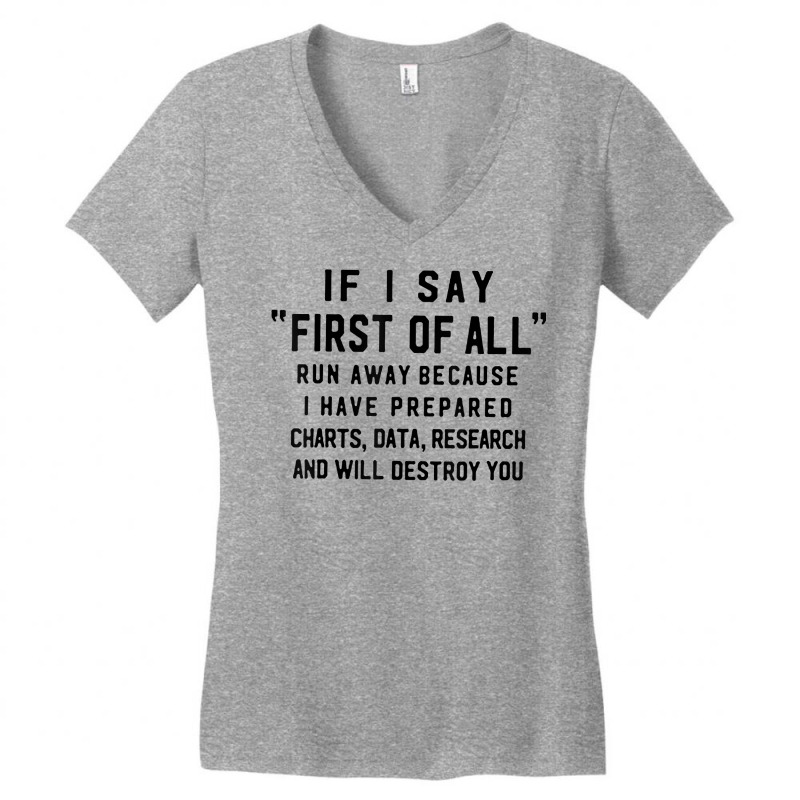 Funny Shirt If I Say First Of All Run Away Because Women Men T Shirt Women's V-Neck T-Shirt by cm-arts | Artistshot