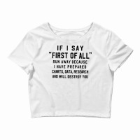 Funny Shirt If I Say First Of All Run Away Because Women Men T Shirt Crop Top | Artistshot