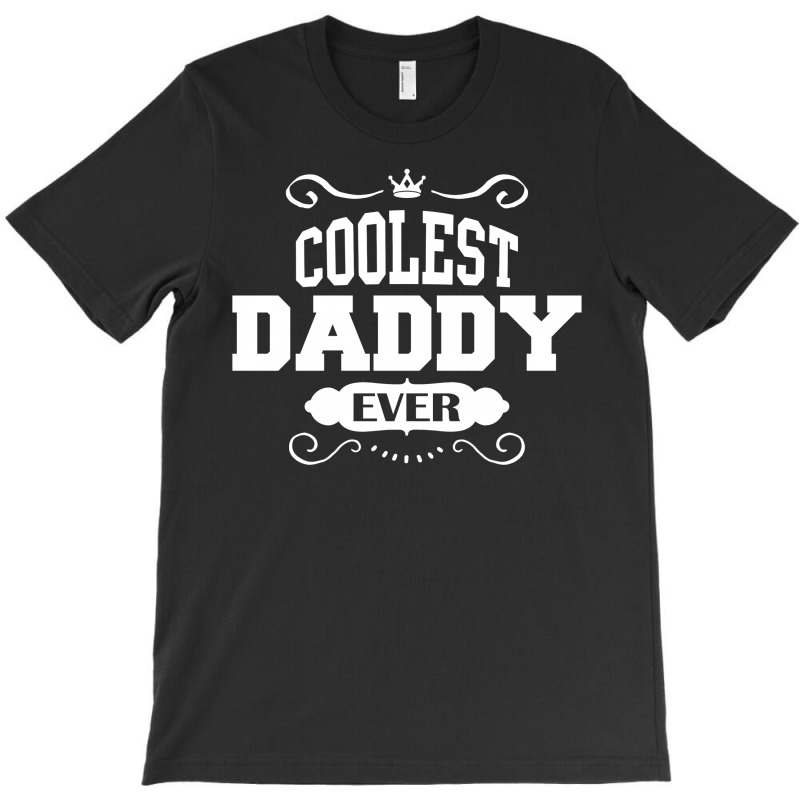 Coolest Daddy Ever T-shirt | Artistshot