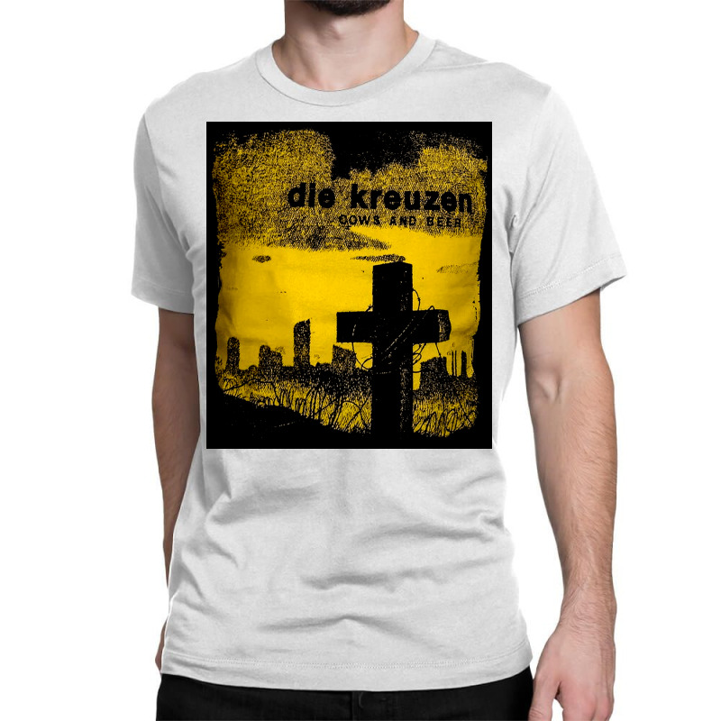 Die Kreuzens, Die Kreuzens Vintage, Die Kreuzens Art, Die Kreuzens Pai Classic T-shirt by SHNCKDFM | Artistshot