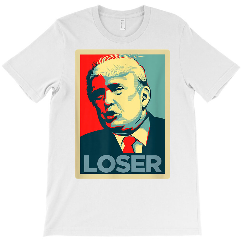 Trump Loser Anti Trump Protest T Shirt T-shirt | Artistshot