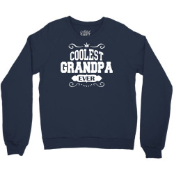 Coolest Grandpa Ever Crewneck Sweatshirt | Artistshot