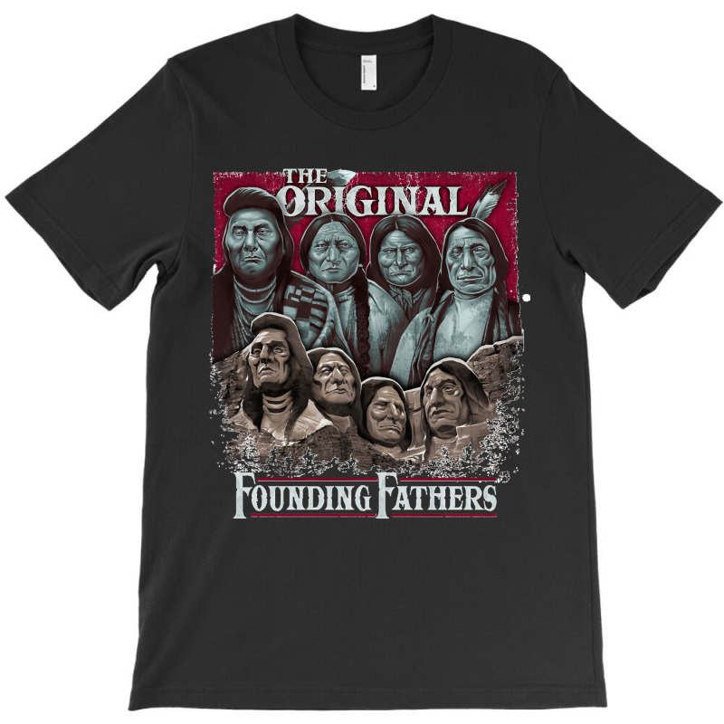 The Original Founding Fathers Mount Rushmore  Native American Indian C T-shirt | Artistshot