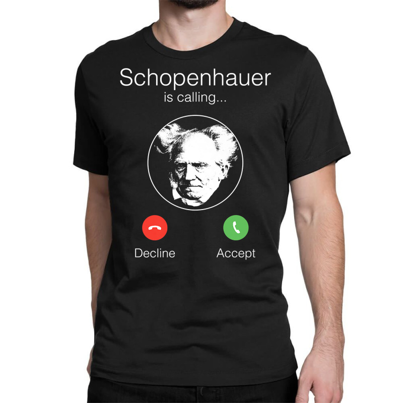 Schopenhauer Is Calling   Nihilist Philosophy Premium T Shirt Classic T-shirt by cm-arts | Artistshot