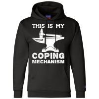 This Is My Coping Mechanism Funny Blacksmithing Knife Maker Champion Hoodie | Artistshot