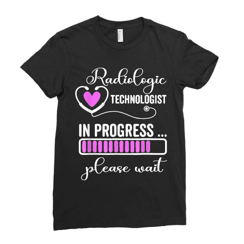 Radiologic Technologist In Progress Please Wait Future Rt Ladies Fitted T-Shirt by cm-arts | Artistshot