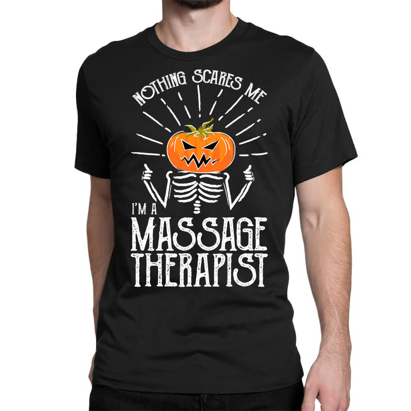 Halloween I M A Massage Therapist Massage Therapy Classic T-shirt by Haley1989 | Artistshot