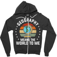 Geography Means The World To Me Geographer World Map Zipper Hoodie | Artistshot