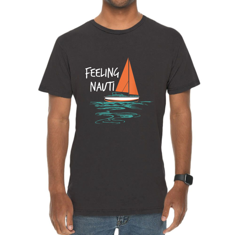 Sailing Sail Boating Sailboat Sailor Feeling Nauti Vintage T-shirt | Artistshot